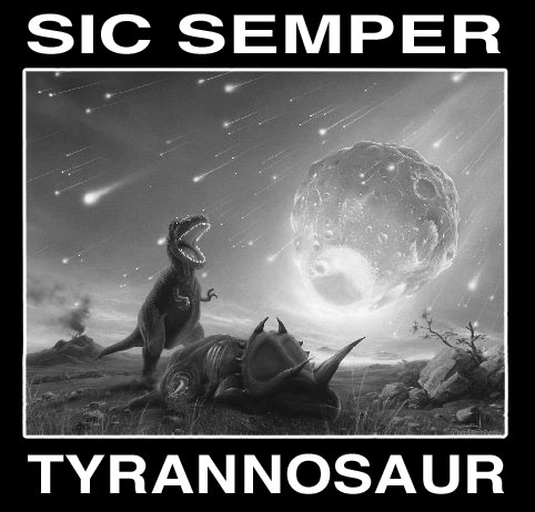 Sic semper tyrannosaur